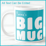 Mamma’s Custom Big Mug Aqua C132 Funny Novelty<br><div class="desc">Make a bold statement with my 'Big Mug', a delightful blend of humour and personalisation that's sure to become your go-to for every coffee break. Perfect for those who love their beverages in generous proportions, this large mug features the playful declaration 'Big Mug' alongside your own name, all in striking...</div>