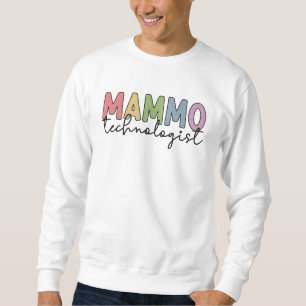 Mammo Technologist Mammography Technician Gifts Sweatshirt