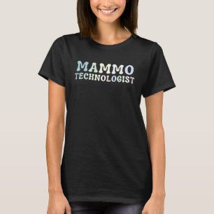 Mammo Technologist X Ray Tech T-Shirt