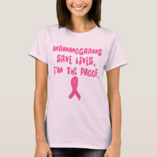 Mammograms Save Lives. I'm the Proof. T-Shirt