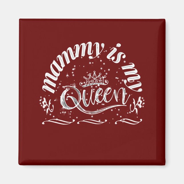 Mammy is my queen magnet (Front)