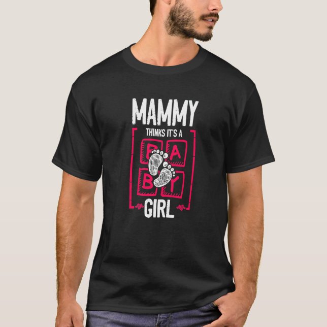Mammy Thinks It's a Girl Gender Reveal  Baby Showe T-Shirt (Front)