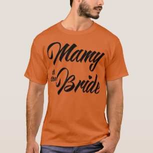 Mamy Of Bride Wedding Party Matching Bridal Party T-Shirt