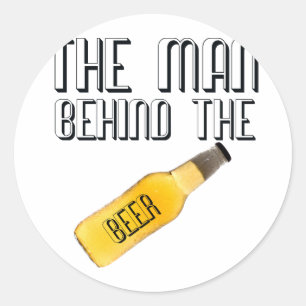 Man Behind the Beer Classic Round Sticker