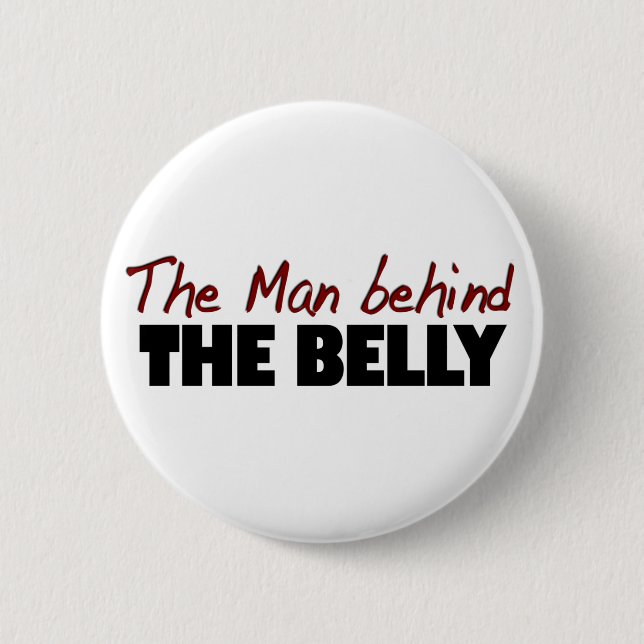 Man Behind The Belly 6 Cm Round Badge (Front)