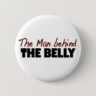 Man Behind The Belly 6 Cm Round Badge
