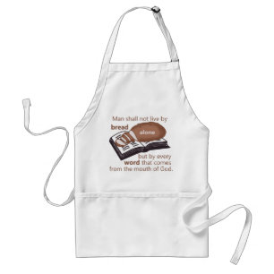 Man Does Not Live by Bread Alone Apron