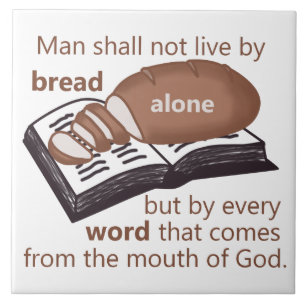 Man Does Not Live by Bread Alone Ceramic Tile