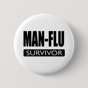 MAN-FLU SURVIVOR. 6 CM ROUND BADGE