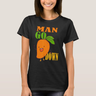 Man Go Down  Mango Fruit Military Saying T-Shirt