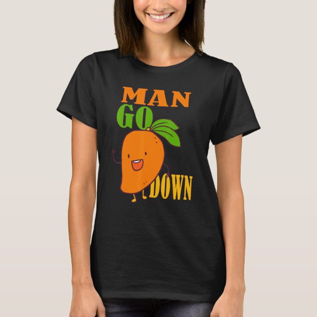Man Go Down  Mango Fruit Military Saying T-Shirt (Front)