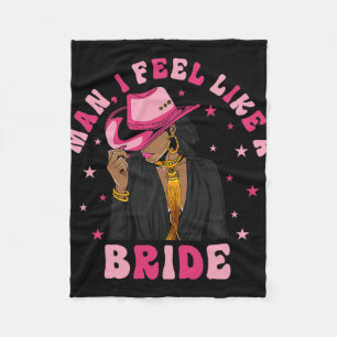 Man I Feel Like A Bride Black Cowgirl Bachelorette Fleece Blanket