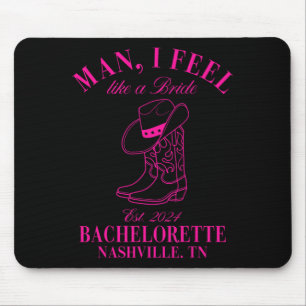 Man I Feel Like A Bride Cowgirls Nashville Bachelo Mouse Mat