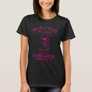 Man I Feel Like A Bride Cowgirls Nashville Bachelo T-Shirt