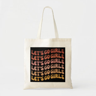 Man I Feel Like a Bride & Lets Go Girls Bacheloret Tote Bag