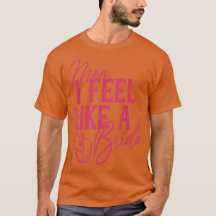 Man I Feel Like A Bride Retro Cowboy Hat Western C T-Shirt