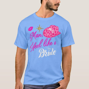 Man I Feel Like a Bride retro Cowboy Hat western c T-Shirt