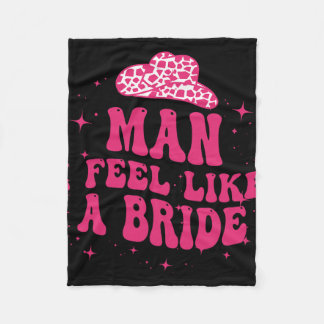 Man I Feel Like A Bride Women Cowboy Hat Western C Fleece Blanket