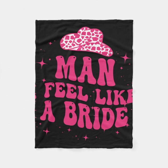 Man I Feel Like A Bride Women Cowboy Hat Western C Fleece Blanket (Front)