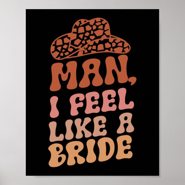 Man I Feel Like A Bride Women Cowboy Hat Western C Poster (Front)
