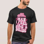 Man I Feel Like A Bride Women Cowboy Hat Western C T-Shirt<br><div class="desc">Man I Feel Like A Bride Women Cowboy Hat Western Cowgirl 4</div>