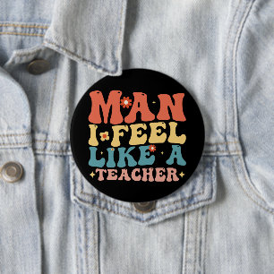 Man I Feel Like A Teacher Back To School 10 Cm Round Badge