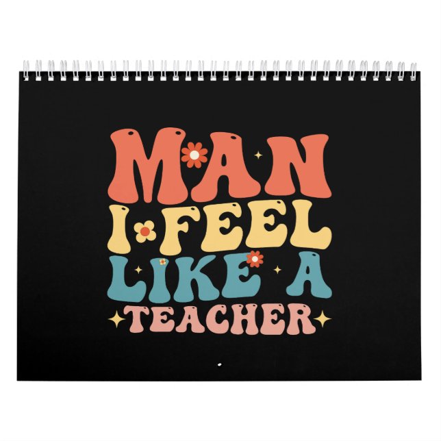 Man I Feel Like A Teacher Back To School Calendar (Cover)