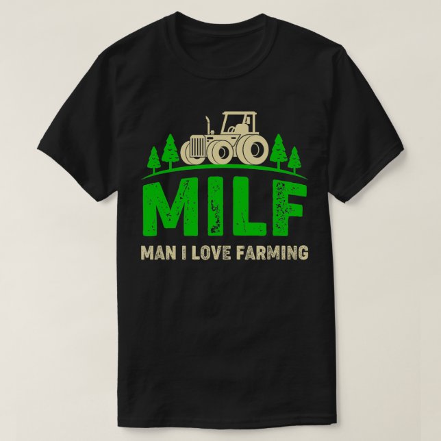 Man I Love Farming Funny Farmer Farming Tractors  T-Shirt (Design Front)