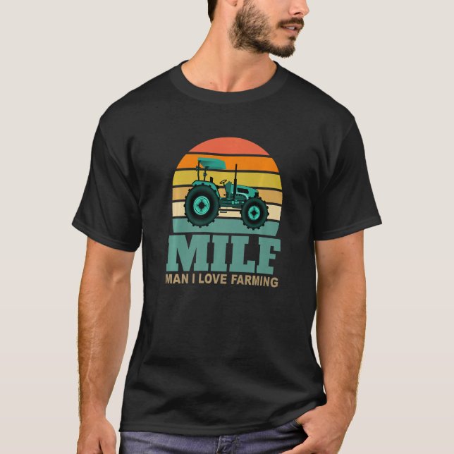 Man I Love Farming-M.I.L.F-Funny Saying Farmer Far T-Shirt (Front)