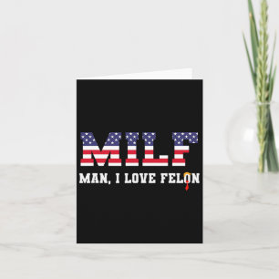 Man I Love Felon Funny Trump 2024 Card