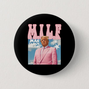 Man I Love Felons Funny Trump Pink 2024 For Presid 6 Cm Round Badge