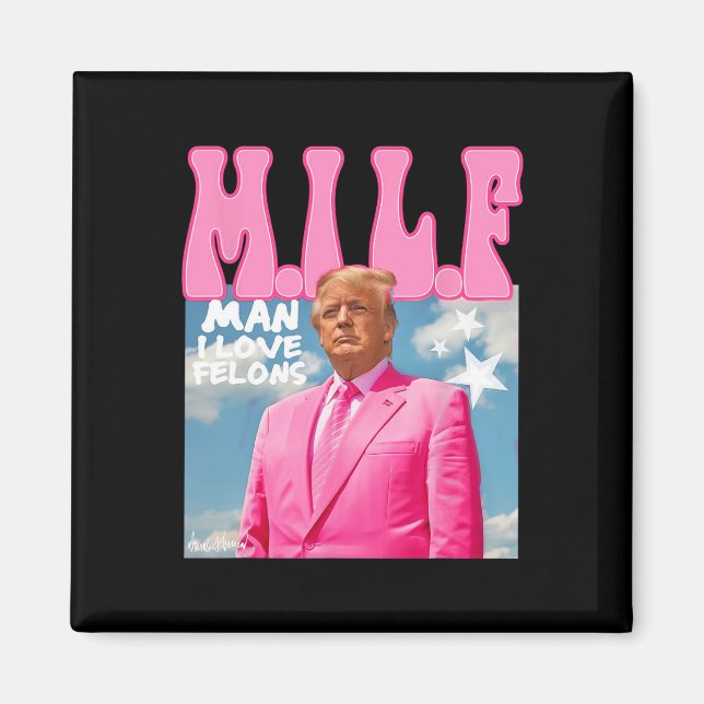Man I Love Felons Funny Trump Pink 2024 For Presid Magnet (Front)