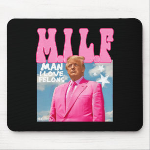 Man I Love Felons Funny Trump Pink 2024 For Presid Mouse Mat
