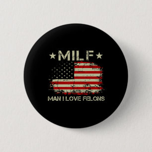 Man I Love Felons Funny Trump Sarcastic Statement  6 Cm Round Badge
