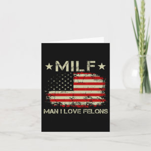 Man I Love Felons Funny Trump Sarcastic Statement Card