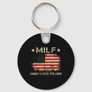 Man I Love Felons Funny Trump Sarcastic Statement Key Ring