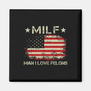 Man I Love Felons Funny Trump Sarcastic Statement Magnet