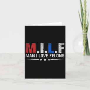 Man I Love Felons Funny Trump The Don Daddy Presid Card