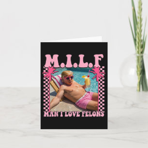 Man I Love Felons Trump Shirt Funny Trump 2024 Card