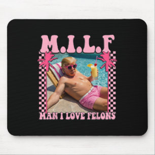 Man I Love Felons Trump Shirt Funny Trump 2024 Mouse Mat