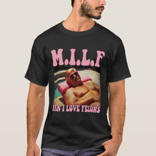 Man I Love Felons Trump Shirt Funny Trump Republic