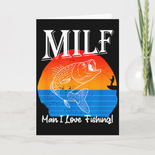 Man I Love Fishing Funny  Card