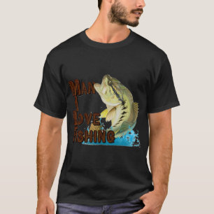 man I love fishing T-Shirt