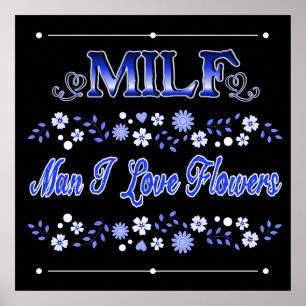 Man I Love Flowers Blue Text Poster