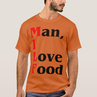 MAN I LOVE FOOD funny T-Shirt