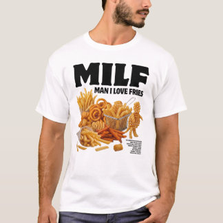 Man I Love Fries T-Shirt