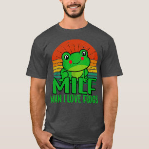 Man I love Frogs 1 T-Shirt