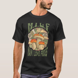 Man I Love Frogs  M I L F Mushroom Vintage Aesthet T-Shirt