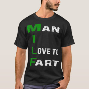 Man I Love To Fart Funny Farting Dad Fathers Day G T-Shirt