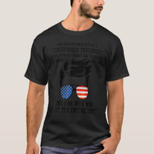 Man I No Longer Identify As A Conspiracy Theorist  T-Shirt